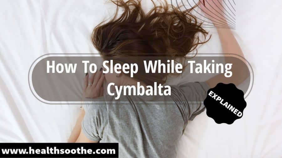 How To Sleep While Taking Cymbalta  How To Sleep While Taking Cymbalta