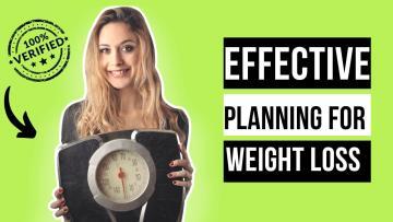 Effective Planning For Weight Loss Effective Planning For Weight Loss2