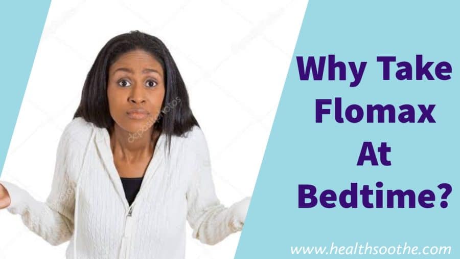 Why Take Flomax At Bedtime? (Explained) Why Take Flomax At Bedtime? (Explained)