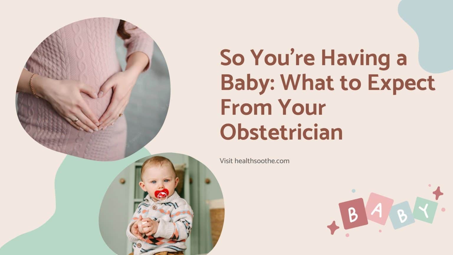 So You’re Having A Baby: What To Expect From Your Obstetrician So You’re Having A Baby: What To Expect From Your Obstetrician
