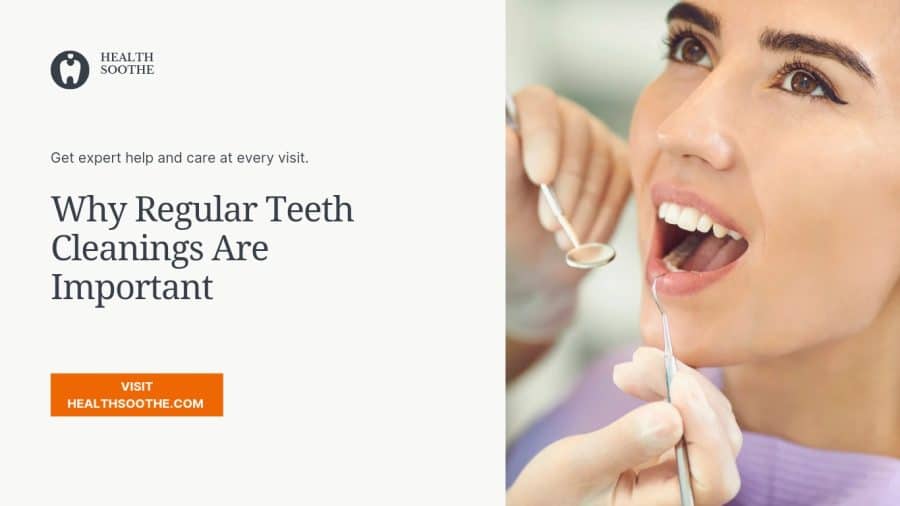 Why Regular Teeth Cleanings Are Important Why Regular Teeth Cleanings Are Important