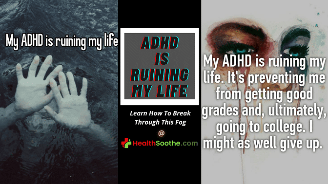 Adhd Is Ruining My Life! | How Do You Break Through The Fog? Adhd Is Ruining My Life - Healthsoothe
