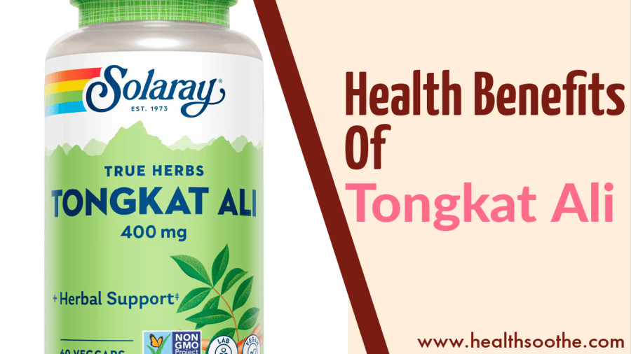 5 Amazing Health Benefits Of Tongkat Ali Supplement Tongkat Ali - Healthsoothe