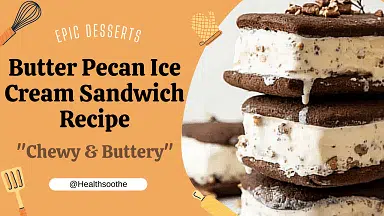 The Best Butter Pecan Ice Cream Sandwich Recipe | Step-By-Step Guide To Make Butter Pecan Ice Cream Sandwiches (+ Video, Tips & Tricks) Butter Pecan Ice Cream Sandwich Recipe - Healthsoothe