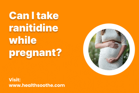 Can I Take Ranitidine While Pregnant? Can I Take Ranitidine While Pregnant?