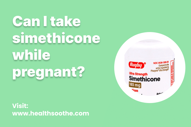 Can I Take Simethicone While Pregnant? Can I Take Simethicone While Pregnant?