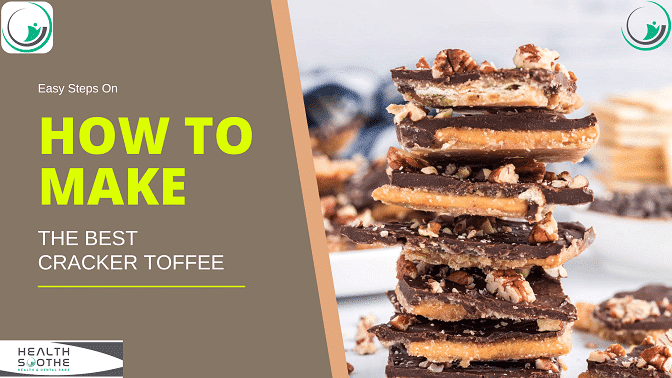 Sweet & Crunchy Cracker Toffee Cracker Toffee - Healthsoothe