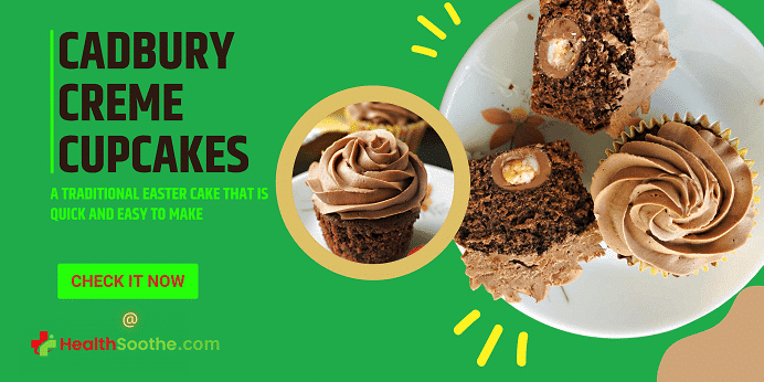 Crafting Delicious Cadbury Creme Cupcakes: Step-By-Step Cadbury Creme Cupcakes - Healthsoothe