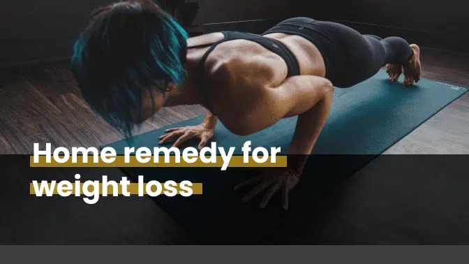 Home Remedy For Weight Loss Home Remedy For Weight Loss