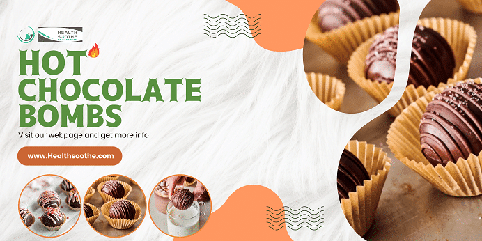 Indulge In Delightful Hot Chocolate Bombs | A Perfect Treat For Chocoholics (With A Top-Notch Recipe, Video & Faqs) Hot Chocolate Bombs - Healthsoothe