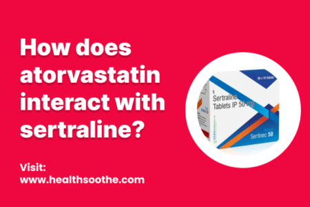 How Does Atorvastatin Interact With Sertraline? How Does Atorvastatin Interact With Sertraline?