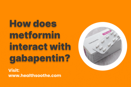 How Does Metformin Interact With Gabapentin? How Does Metformin Interact With Gabapentin?