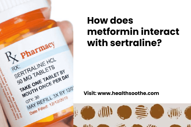 How Does Metformin Interact With Sertraline? How Does Metformin Interact With Sertraline_