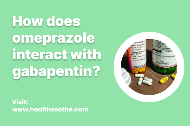 How Does Omeprazole Interact With Gabapentin? How Does Omeprazole Interact With Gabapentin?