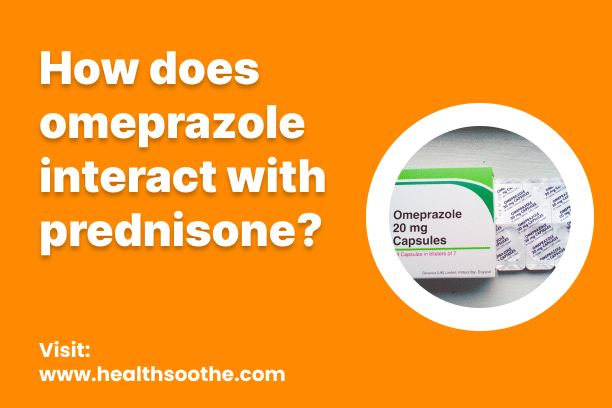 How Does Omeprazole Interact With Prednisone? How Does Omeprazole Interact With Prednisone?