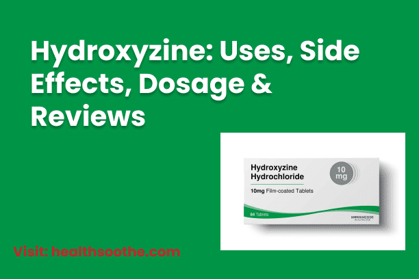 Hydroxyzine: Uses, Side Effects, Dosage & Reviews How Long Does Hydroxyzine Stay In Your System