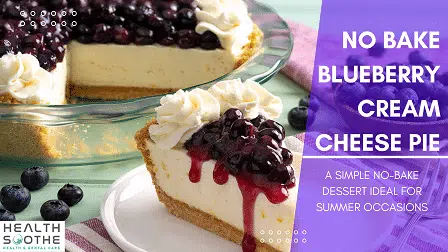 Impress Your Guests With A Homemade No Bake Blueberry Cream Cheese Pie (Guide Pictures, Tips & Videos)) No Bake Blueberry Cream Cheese Pie - Healthsoothe