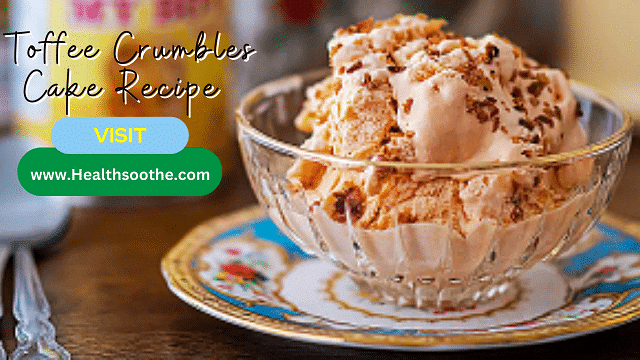 Toffee Crumbles | Follow This Top Toffee Crumbles Recipe To Satisfy Your Sweet Tooth (With Tips, Tricks, And Video) Toffe Crumbles - Healthsoothe