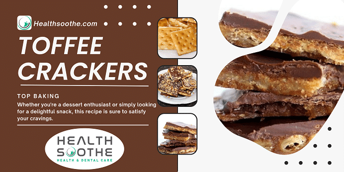 Toffee Crackers: Sweet & Crunchy Toffee Crackers - Healthsoothe