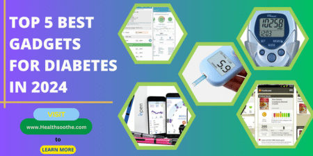Top 5 Best Gadgets For Diabetes For 2024 | Empowering Diabetes Patients With The Best  Gadgets And Applications For Diabetes Management Top 5 Best Gadgets For Diabetes - Healthsoothe
