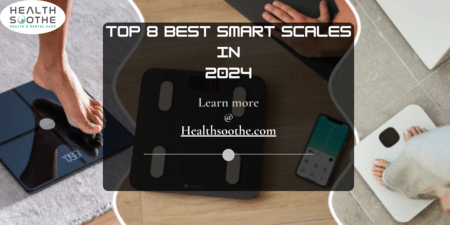 The Top 8 Best Smart Scales For 2024 | Tested And Trusted (How They Work, Features, Pros & Cons And Our Overall Best Choice) Top 8 Best Smart Scales - Healthsoothe