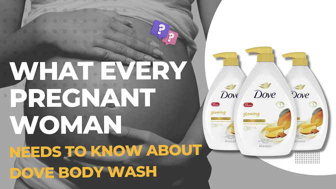 What Every Pregnant Woman Needs To Know About Dove Body Wash What Every Pregnant Woman Needs To Know About Dove Body Wash